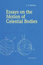 Essays on the Motion of Celestial Bodies af V.V. Beletsky