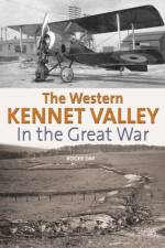 The Western Kennet Valley in the Great War af Roger Day
