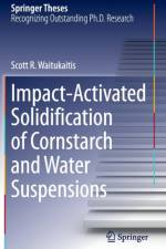Impact-Activated Solidification of Cornstarch and Water Suspensions af Scott R. Waitukaitis