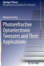 Photorefractive Optoelectronic Tweezers and Their Applications af Michael Esseling
