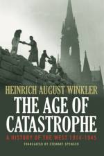 The Age of Catastrophe af Heinrich August Winkler