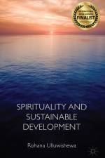 Spirituality and Sustainable Development af Rohana Ulluwishewa