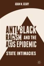 Antiblack Racism and the AIDS Epidemic af A. Geary