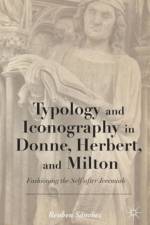 Typology and Iconography in Donne, Herbert, and Milton af Reuben Sanchez