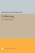 Collecting: An Unruly Passion af Werner Muensterberger