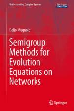 Semigroup Methods for Evolution Equations on Networks af Delio Mugnolo