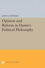 Opinion and Reform in Hume's Political Philosophy af John B. Stewart