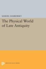 The Physical World of Late Antiquity af Samuel Sambursky