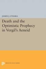 Death and the Optimistic Prophecy in Vergil's AENEID af James J. O'Hara