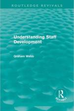 Understanding Staff Development (Routledge Revivals) af Graham Webb