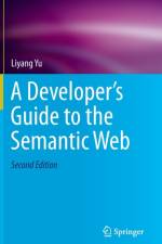 A Developer's Guide to the Semantic Web af Liyang Yu