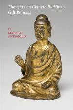 Thoughts on Chinese Buddhist Gilt Bronzes af Leopold Swergold
