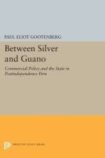 Between Silver and Guano af Paul Gootenberg