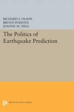 The Politics of Earthquake Prediction af Richard S. Olson