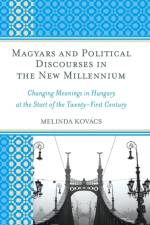 Magyars and Political Discourses in the New Millennium af Melinda Kovacs