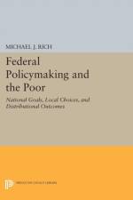Federal Policymaking and the Poor af Michael J. Rich