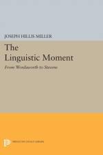 The Linguistic Moment af Joseph Hillis Miller