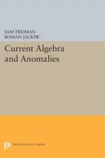 Current Algebra and Anomalies af Sam B. Treiman