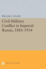 Civil-Military Conflict in Imperial Russia, 1881-1914 af William C. Fuller