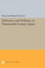 Deference and Defiance in Nineteenth-Century Japan af William Wright Kelly