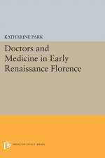 Doctors and Medicine in Early Renaissance Florence