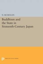 Buddhism and the State in Sixteenth-Century Japan af Neil McMullin