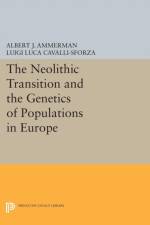 The Neolithic Transition and the Genetics of Populations in Europe af Albert J. Ammerman
