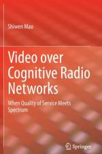 Video over Cognitive Radio Networks af Shiwen Mao