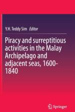 Piracy and surreptitious activities in the Malay Archipelago and adjacent seas, 1600-1840