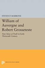 William of Auvergne and Robert Grosseteste af Steven P. Marrone