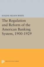 The Regulation and Reform of the American Banking System, 1900-1929 af Eugene Nelson White
