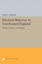 Electoral Behavior in Unreformed England af John A. Phillips