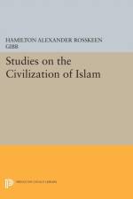 Studies on the Civilization of Islam af Hamilton Alexander Rosskeen Gibb
