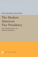 The Modern American Vice Presidency af Joel K. Goldstein