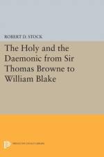 The Holy and the Daemonic from Sir Thomas Browne to William Blake af Robert D. Stock
