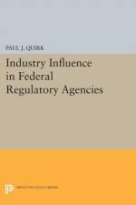 Industry Influence in Federal Regulatory Agencies af Paul J. Quirk