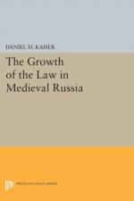 The Growth of the Law in Medieval Russia af Daniel H. Kaiser