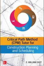 Critical Path Method (CPM) Tutor for Construction Planning and Scheduling af William East