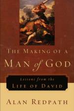 The Making of a Man of God – Lessons from the Life of David af Alan Redpath
