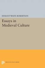 Essays in Medieval Culture af Durant Waite Robertson
