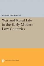 War and Rural Life in the Early Modern Low Countries af Myron P. Gutmann