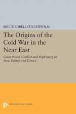 The Origins of the Cold War in the Near East af Bruce Robellet Kuniholm