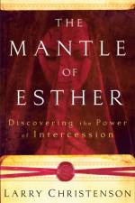 The Mantle of Esther – Discovering the Power of Intercession af Larry Christenson