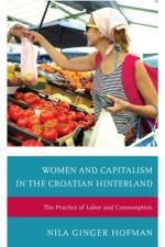 Women and Capitalism in the Croatian Hinterland af Nila Ginger Hofman