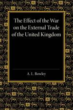 The Effect of the War on the External Trade of the United Kingdom af Arthur Lyon Bowley
