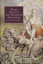 Blake, Sexuality and Bourgeois Politeness af Susan (Roehampton University Matthews