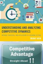 Understanding and Analyzing Competitive Dynamics af Murat Arik
