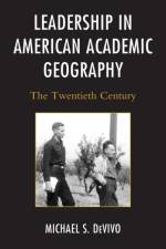 Leadership in American Academic Geography af Michael S. DeVivo