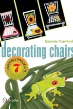 Decorating Chairs: 7 Painting Projects af Sammie Crawford