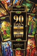 90 Days to Learning the Tarot af Lorri Gifford